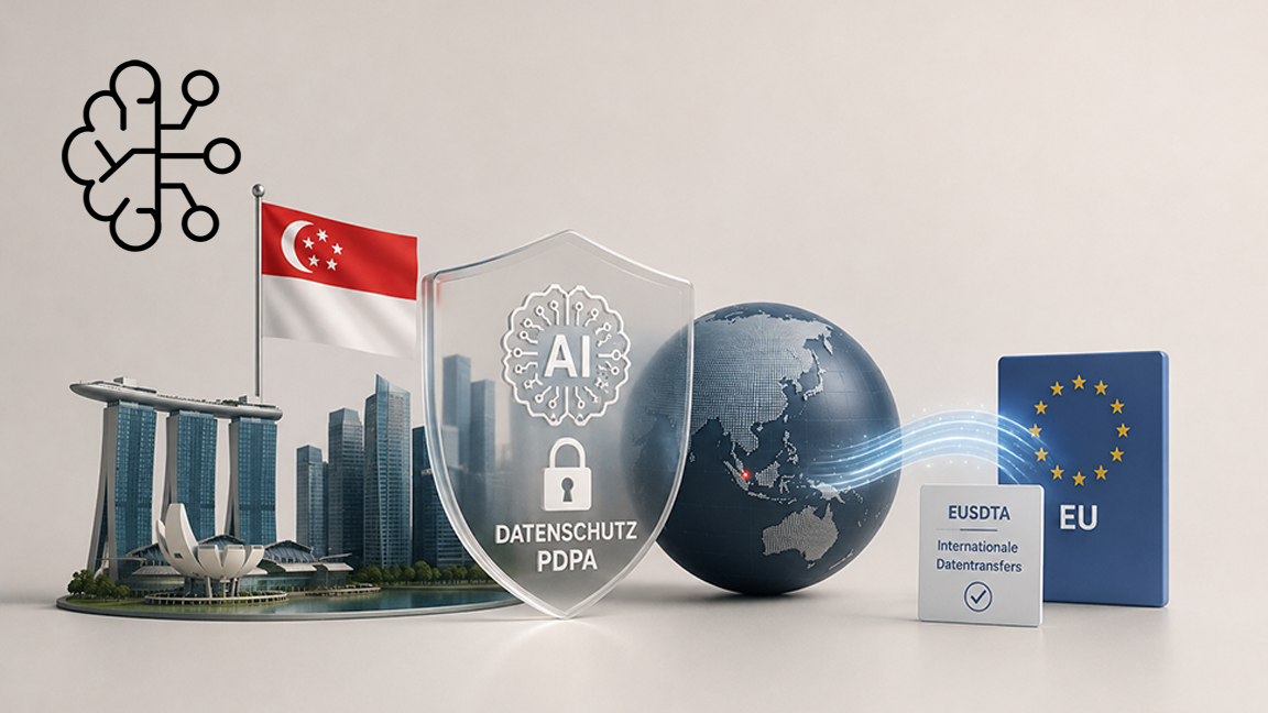 Singapur 2026: Neue Regeln für KI, Datenschutz und internationale Datentransfers